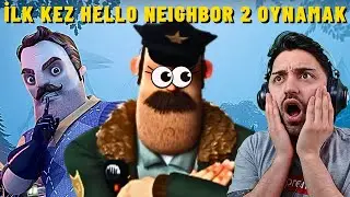 İLK KEZ HELLO NEIGHBOR 2 OYNAYAN ADAM