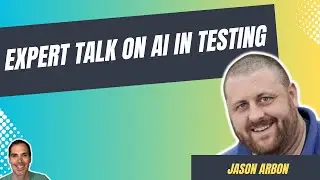 Expert Talk on AI in Testing - Jason Arbon