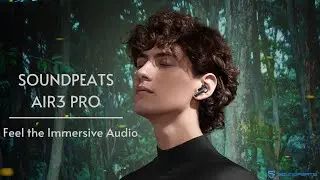 SOUNDPEATS Air3 Pro | Feel the Immersive Audio