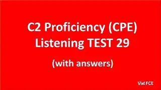 C2 Proficiency (CPE) Listening Test 29 with answers