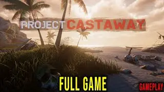 Project Castaway - FULL GAME (Gameplay No Commentary)