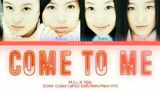 M.I.L.K - Come To Me [Indo/Rom/Han/가사] | Lirik Terjemahan Indonesia