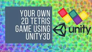 Create Your Own Tetris Game in just 6-steps using UNITY/ Hindi/