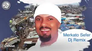 Abdu Kiar - Merkato Sefer | መርካቶ ሰፈር | DJ Remix Desse