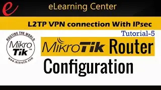 Tutorial-5: Mikrotik L2TP with IPsec VPN Remote Access Network