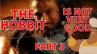 The Hobbit is Not Very Good: An Unexpected Analysis - Part 3: The Battle of the Five Armies
