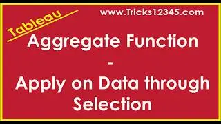 Tableau: Aggregate Functions Apply on Data Through Selection