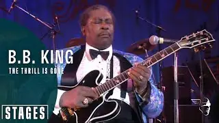 B. B. King - The Thrill Is Gone (Live at Montreux 1993) | Stages