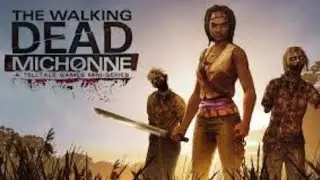 THE WALKING DEAD MICHONNE Прохождения