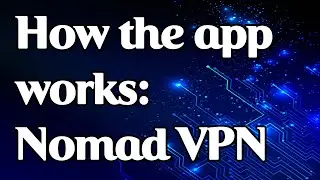 How the app works: Nomad VPN