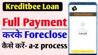 Kreditbee Loan Foreclosure kaise kare | How to Foreclose Kreditbee Loan