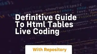 Definitive guide to html tables live coding