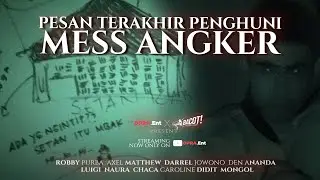 OPRA ENT I PESAN TERAKHIR PENGHUNI MESS ANGKER I PART 3