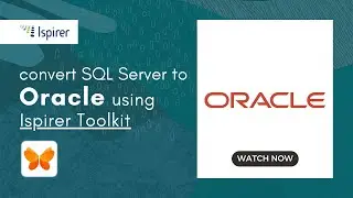 Migrate from SQL Server to Oracle Quickly and without Risk with the Help of Ispirer Toolkit!