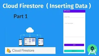 Cloud Firestore  : Crud App Part 1 (Inserting Data)