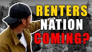 Is a Renters Nation Coming for the US!?