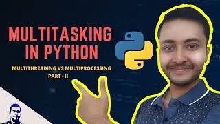 Multithreading and Multiprocessing in Python with concurrent.futures | Advanced Python | Part-2