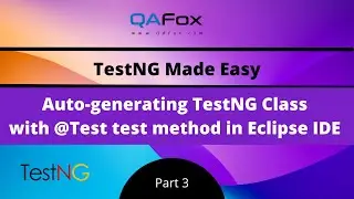 Auto-generating TestNG Classes with a Test Method in Eclipse IDE (TestNG - Part 3)