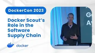 Docker Scout: Securing The Complete Software Supply Chain (DockerCon 2023)