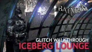 BATMAN: Arkham City - Glitch Walkthrough 