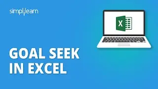 Goal Seek In Excel | Excel Goal Seek Explained | Excel Tutorial For Beginners | Simplilearn