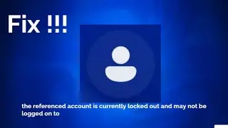 how to fix the referenced account is currently locked out and may not be logged on to windows 11