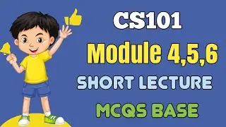 Cs101 Short Lecture 2 || Cs101 Module 4,5,6 || Cs101 Midterm Mcqs 2024 || Cs101 Midterm preparation