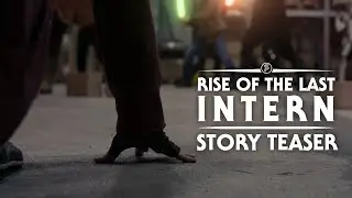 Rise of the Last Intern - Story Teaser