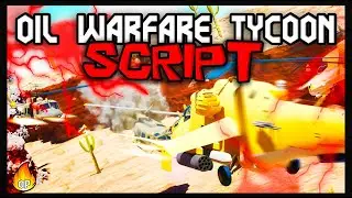 TOP | Oil Warfare Tycoon Script [2023] New and OP