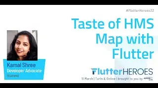 Kamal Shree: Taste of HMS Map with Flutter @ Flutter Heroes 2022