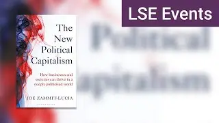 The New Political Capitalism | LSE Event