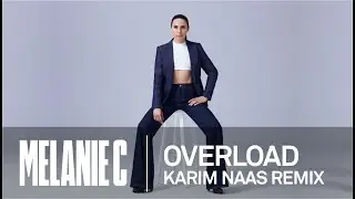 MELANIE C - Overload Karim Naas Remix