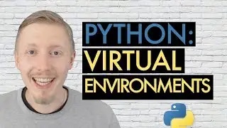 PYTHON VIRTUAL ENVIRONMENTS (Beginners Guide to Python Lesson 9)