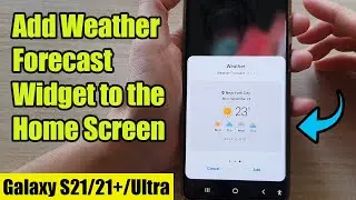 Galaxy S21/Ultra/Plus: How to Add Weather Forecast Widget to the Home Screen