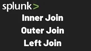 Splunk Joins - Splunk Left Join - Splunk  Inner Join - Splunk Outer Join