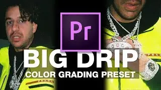 How To Create "BIG DRIP" Color Grading Preset In PREMIERE PRO
