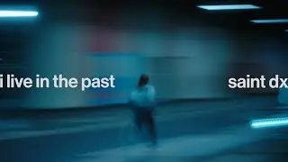 Saint DX - I Live In The Past (Lyric Video)