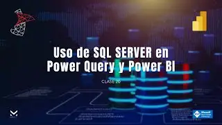 Clase 20 - Uso de SQL Server en Power Query y Power BI 🗂️📊📈