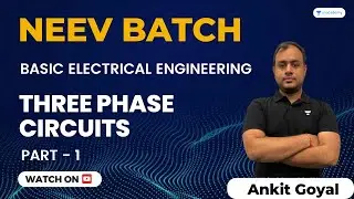 Neev Batch | Three Phase Circuits | Part-01 | Ankit Goyal