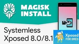 HOW TO SYSTEMLESS XPOSED FOR ANDROID OREO 8.0/8.1