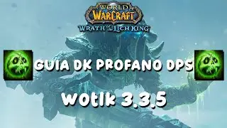 Guia Dk PROFANO DPS PvE (Arma de una Mano) | WOTLK 3.3.5