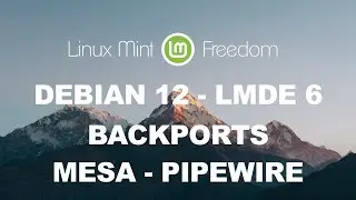 Cómo tener lo último de MESA y PipeWire en Debian 12 Bookworm y LMDE 6 Faye vía Debian Backports