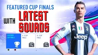 FIFA 19  FEATURED CUP FINALS  With Latest Squad