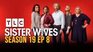 Sister Wives Season 19 Episode 8 A Wolf in Sheep’s Clothing | TLC