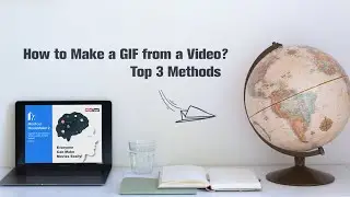 How to Make a GIF from a Video? Top 3 Methods