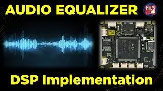 Audio EQ Software Implementation (STM32) - Phil's Lab #89