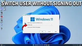 How To Switch User Account Without Signing Out in Windows 11 (2024) - Easy Fix