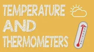 Temperature & Thermometers | Physics Animation