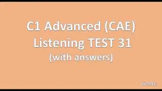 C1 Advanced (CAE) Listening Test 31 with answers