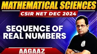 CSIR NET 2024 : Sequence of Real Numbers - Real Analysis for CSIR NET | CSIR NET Mathematics